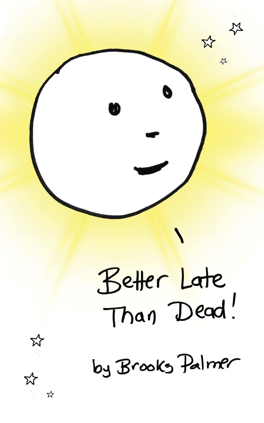 Better Late Than Dead! by Brooks Palmer